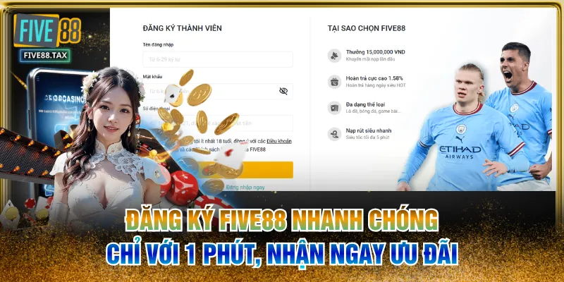 Đăng Ký FIVE88 Nhanh Chóng Chỉ Với 1 Phút, Nhận Ngay Ưu Đãi