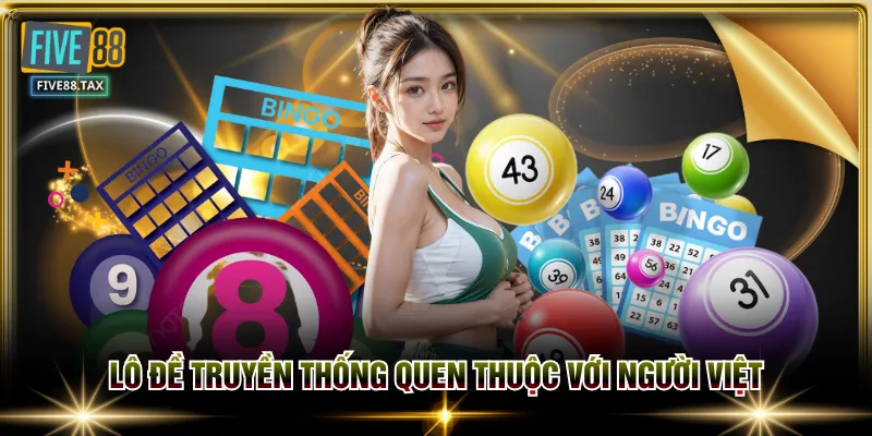 Lô đề truyền thống quen thuộc với người Việt