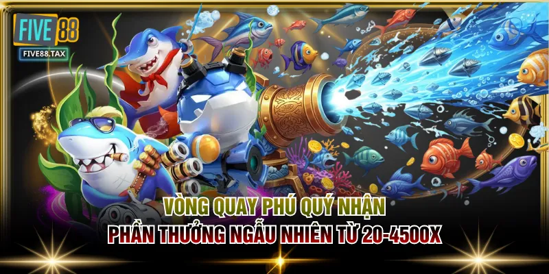 Vòng Quay Phú Quý nhận phần thưởng ngẫu nhiên từ 20-4500x